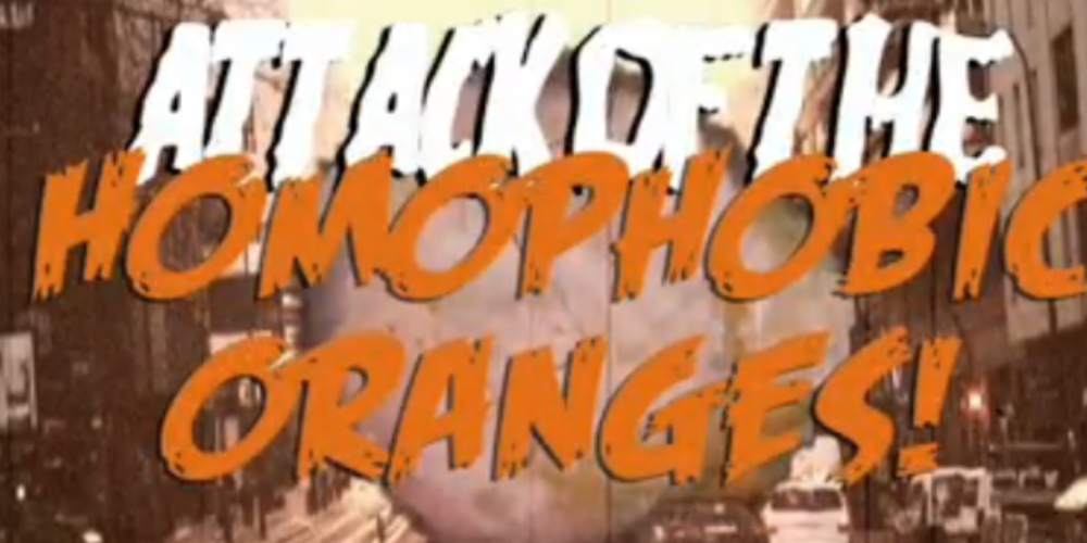 Attack of the Homophobic Oranges!