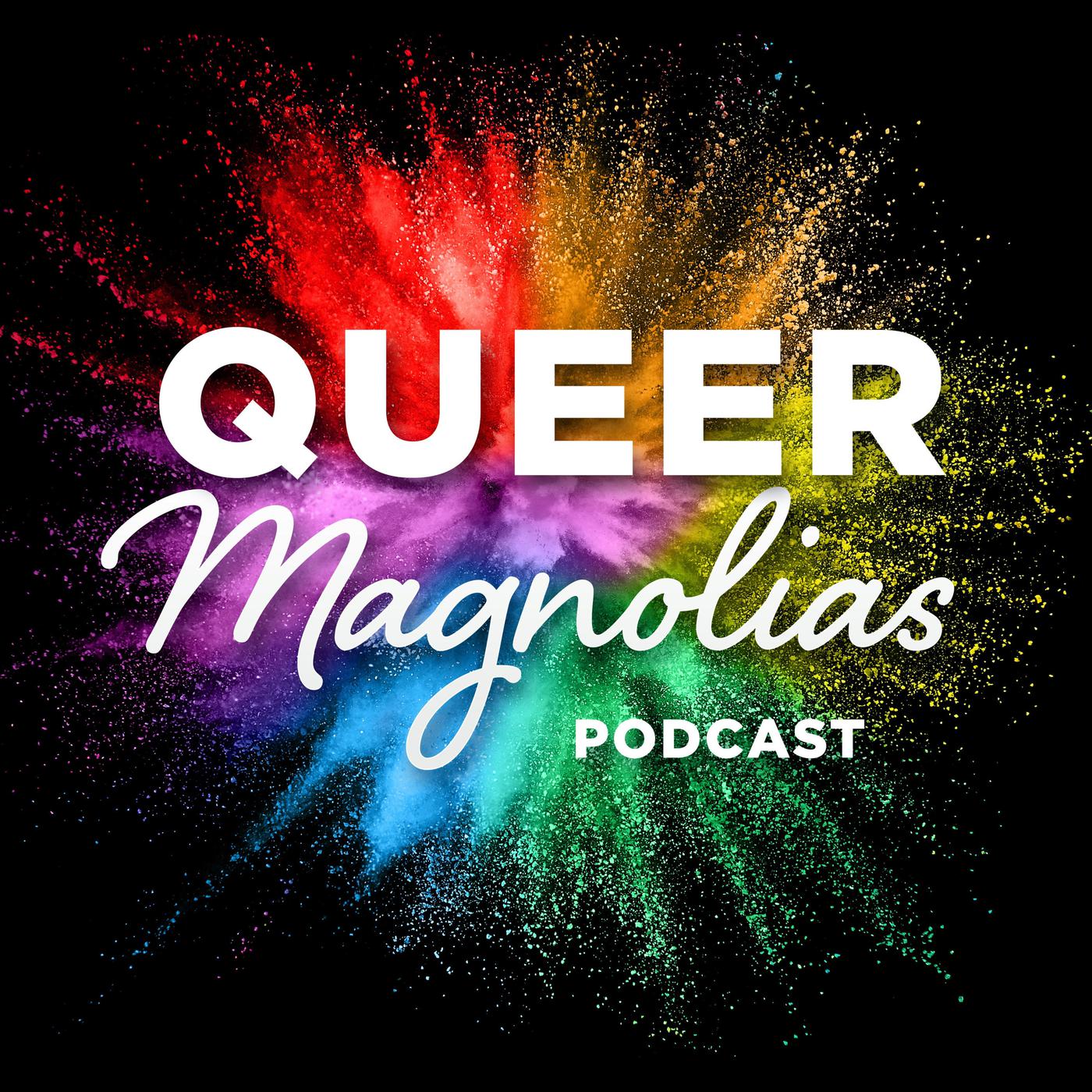 LGBTQ podcasts queer magnolias